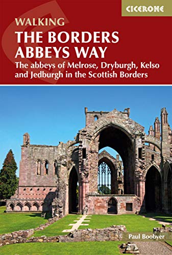 The Borders Abbeys Way: The abbeys of Melrose, Dryburgh, Kelso and Jedburgh in the Scottish Borders (Cicerone guidebooks) von Cicerone Press