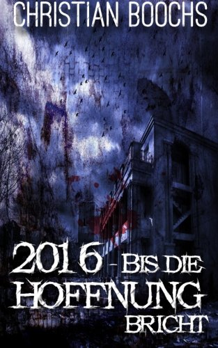 2016 - Bis die Hoffnung bricht