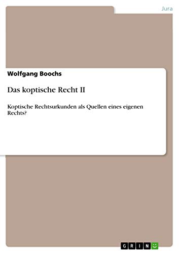 Das koptische Recht II: Koptische Rechtsurkunden als Quellen eines eigenen Rechts?