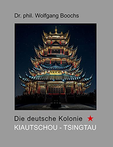 Die deutsche Kolonie Kiautschou - Tsingtau von Books on Demand GmbH