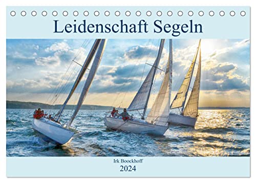 Leidenschaft Segeln (Tischkalender 2024 DIN A5 quer), CALVENDO Monatskalender von CALVENDO