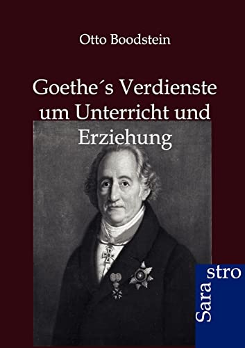 Goethes Verdienste um Unterricht und Erziehung