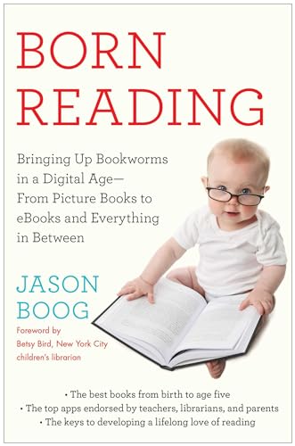 Born Reading: Bringing Up Bookworms in a Digital Age -- From Picture Books to eBooks and Everything in Between von Touchstone