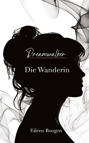 Dreamwalker: Die Wanderin: Fantasy-Roman (Dreamwalker Saga)