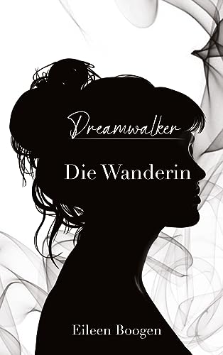 Dreamwalker: Die Wanderin: Fantasy-Roman (Dreamwalker Saga)