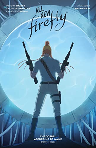 All-New Firefly: The Gospel According to Jayne Vol. 3 HC (Book 13) (ALL-NEW FIREFLY GOSPEL ACCORDING TO JAYNE HC, Band 3) All-New Firefly: The Gospel According to Jayne Vol. 3 HC (Book 13) (ALL-NEW FIREFLY GOSPEL ACCORDING TO JAYNE HC, Band 3)