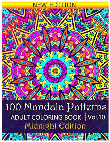 100 Mandala Patterns Midnight Edition Adult Coloring Book: Stress Relieving Mandala Designs for Adults Relaxation. Volume 10 von Independently published