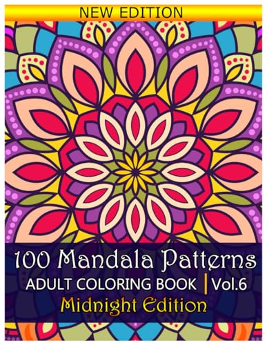 100 Mandala Patterns Midnight Edition Adult Coloring Book: Stress Relieving Mandala Designs for Adults Relaxation. Volume 6 von Independently published