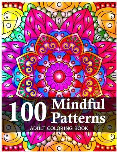 100 Mindful Patterns Coloring Book for Adults: An Adult Coloring Book with Easy and Stress Relieving Mandala Designs for Adults Relaxation. Volume 1 von Independently published