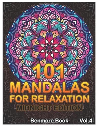 101 Mandalas For Relaxation Midnight Edition: Big Mandala Coloring Book for Adults 101 Images Stress Management Coloring Book For Relaxation, ... and Relief & Art Color Therapy (Volume 4) von Independently published