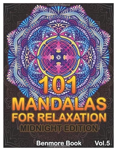 101 Mandalas For Relaxation Midnight Edition: Big Mandala Coloring Book for Adults 101 Images Stress Management Coloring Book For Relaxation, ... and Relief & Art Color Therapy (Volume 5)