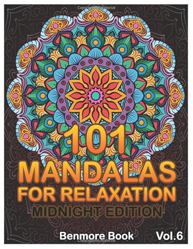 101 Mandalas For Relaxation Midnight Edition: Big Mandala Coloring Book for Adults 101 Images Stress Management Coloring Book For Relaxation, ... and Relief & Art Color Therapy (Volume 6)