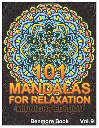 101 Mandalas For Relaxation Midnight Edition: Big Mandala Coloring Book for Adults 101 Images Stress Management Coloring Book For Relaxation, ... and Relief & Art Color Therapy (Volume 9)