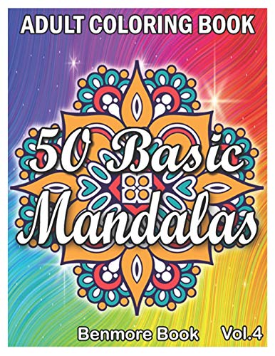 50 Basic Mandalas: An Adult Coloring Book with Fun, Simple, Easy, and Relaxing for Boys, Girls, and Beginners Coloring Pages (Volume 4)