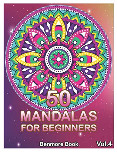 50 Mandalas For Beginners: Big Mandala Coloring Book for Stress Management Coloring Book For Relaxation, Meditation, Happiness and Relief & Art Color Therapy (Volume 4)