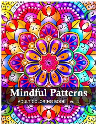Mindful Patterns Coloring Book for Adults: An Adult Coloring Book with Easy and Stress Relieving Mandala Designs for Adults Relaxation. Volume 1 von Independently published