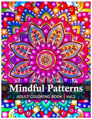 Mindful Patterns Coloring Book for Adults: An Adult Coloring Book with Easy and Stress Relieving Mandala Designs for Adults Relaxation. Volume 2 von Independently published