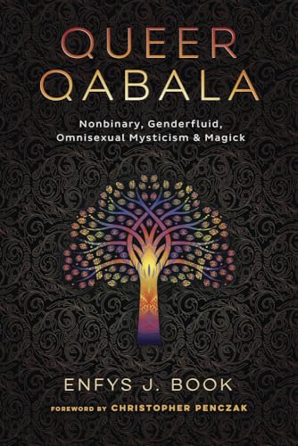 Queer Qabala: Nonbinary, Genderfluid, Omnisexual Mysticism & Magick