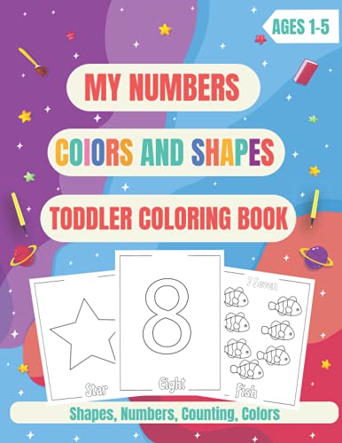 My Numbers Colors And Shapes Toddler Coloring Book: For Ages 1-5 von Independently published