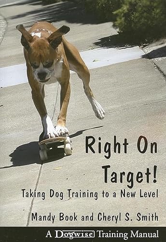Right On Target!: Taking Dog Training to a New Level von Dogwise Publishing