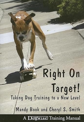 Right On Target!: Taking Dog Training to a New Level