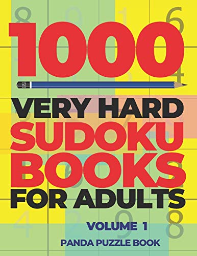 1000 Very Hard Sudoku Books For Adults - Volume 1: Brain Games for Adults - Logic Games For Adults 1000 Very Hard Sudoku Books For Adults - Volume 1: Brain Games for Adults - Logic Games For Adults