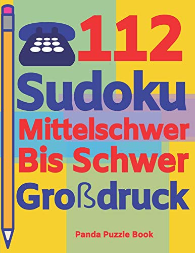 112 Sudoku Mittelschwer Bis Schwer Großdruck: Logikspiele Für Erwachsene - Denkspiele Erwachsene - Rätselbuch Grosse Schrift 112 Sudoku Mittelschwer Bis Schwer Großdruck: Logikspiele Für Erwachsene - Denkspiele Erwachsene - Rätselbuch Grosse Schrift