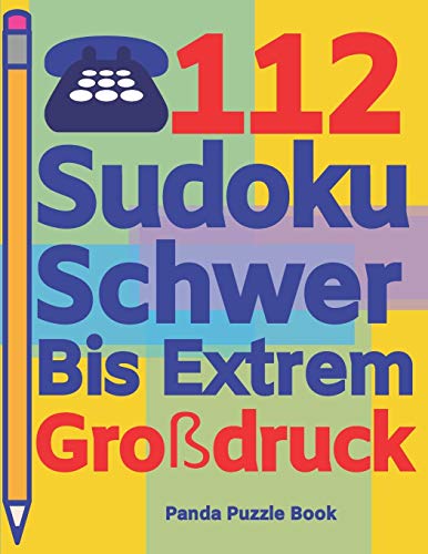 112 Sudoku Schwer Bis Extrem Großdruck: Logikspiele Für Erwachsene - Denkspiele Erwachsene - Rätselbuch Grosse Schrift 112 Sudoku Schwer Bis Extrem Großdruck: Logikspiele Für Erwachsene - Denkspiele Erwachsene - Rätselbuch Grosse Schrift