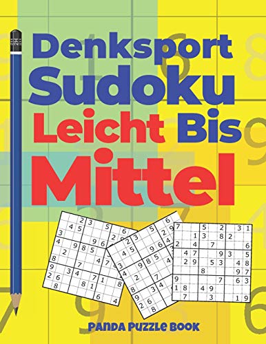 Denksport Sudoku Leicht Bis Mittel: Denkspiele Für Erwachsene - Rätselbuch Für Erwachsene Denksport Sudoku Leicht Bis Mittel: Denkspiele Für Erwachsene - Rätselbuch Für Erwachsene von Independently Published