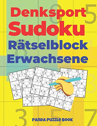Denksport Sudoku Rätselblock Erwachsene: Denkspiele Für Erwachsene - Rätselbuch Für Erwachsene Denksport Sudoku Rätselblock Erwachsene: Denkspiele Für Erwachsene - Rätselbuch Für Erwachsene