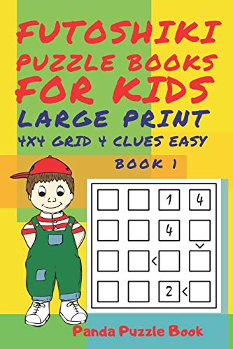 Futoshiki Puzzle Books For kids - Large Print 4 x 4 Grid - 4 clues - Easy - Book 1: Mind Games For Kids - Logic Games For Kids - Puzzle Book For Kids Futoshiki Puzzle Books For kids - Large Print 4 x 4 Grid - 4 clues - Easy - Book 1: Mind Games For Kids - Logic Games For Kids - Puzzle Book For Kids