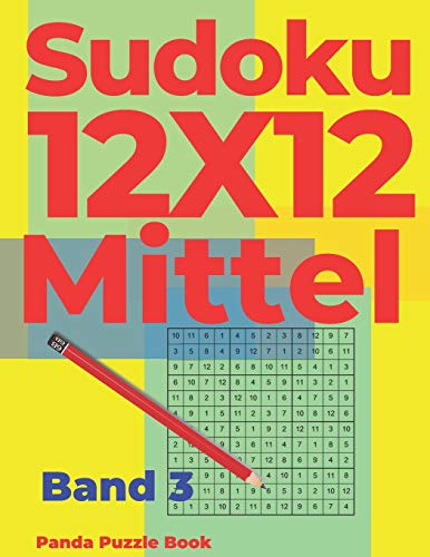 Sudoku 12x12 Mittel - Band 3: Sudoku Irregular - Sudoku Varianten - Logikspiele Für Erwachsene Sudoku 12x12 Mittel - Band 3: Sudoku Irregular - Sudoku Varianten - Logikspiele Für Erwachsene