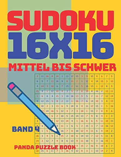 Sudoku 16x16 - Mittel Bis Schwer - Band 4: Sudoku Erwachsene 16x16 - Logikspiele Für Erwachsene - Denkspiele Für Erwachsene Sudoku 16x16 - Mittel Bis Schwer - Band 4: Sudoku Erwachsene 16x16 - Logikspiele Für Erwachsene - Denkspiele Für Erwachsene