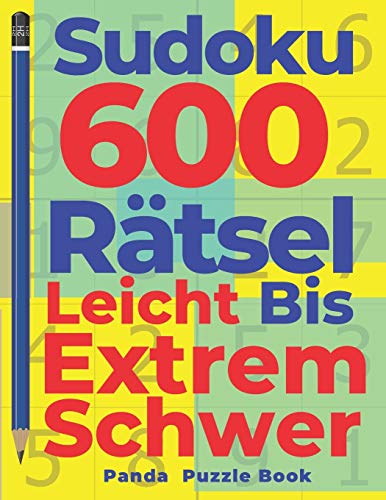 Sudoku 600 Rätsel Leicht Bis Extrem Schwer: Denkspiel Für erwachsene - Logikspiele Für Erwachsene Sudoku 600 Rätsel Leicht Bis Extrem Schwer: Denkspiel Für erwachsene - Logikspiele Für Erwachsene von Independently Published