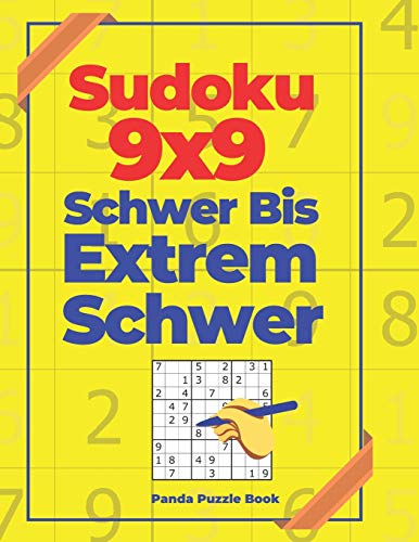 Sudoku 9x9 Schwer Bis Extrem Schwer: Denksport Spiele Für Erwachsene Sudoku 9x9 Schwer Bis Extrem Schwer: Denksport Spiele Für Erwachsene