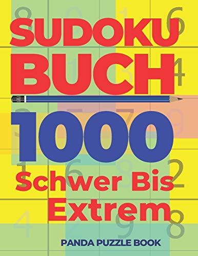 Sudoku Buch 1000 Schwer Bis Extrem: Logikspiele Für Erwachsene - Denkspiele Für erwachsene Sudoku Buch 1000 Schwer Bis Extrem: Logikspiele Für Erwachsene - Denkspiele Für erwachsene von Independently Published
