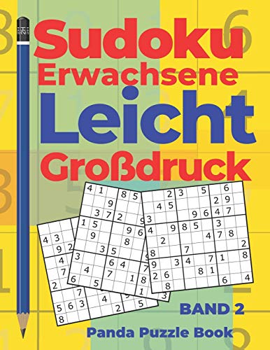 Sudoku Erwachsene Leicht Großdruck - Band 2: Rätselbuch in Großdruck - Logikspiele Für Erwachsene - Denkspiel Rätsel Sudoku Erwachsene Leicht Großdruck - Band 2: Rätselbuch in Großdruck - Logikspiele Für Erwachsene - Denkspiel Rätsel
