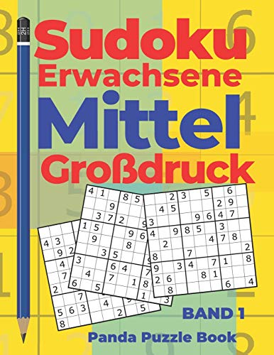 Sudoku Erwachsene Mittel Großdruck - Band 1: Rätselbuch in Großdruck - Logikspiele Für Erwachsene - Denkspiel Rätsel Sudoku Erwachsene Mittel Großdruck - Band 1: Rätselbuch in Großdruck - Logikspiele Für Erwachsene - Denkspiel Rätsel