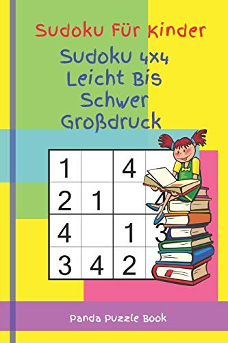 Sudoku Für Kinder - Sudoku 4x4 Leicht Bis Schwer Großdruck: Logikspiele Kinder - rätselbuch für kinder Sudoku Für Kinder - Sudoku 4x4 Leicht Bis Schwer Großdruck: Logikspiele Kinder - rätselbuch für kinder von Independently Published