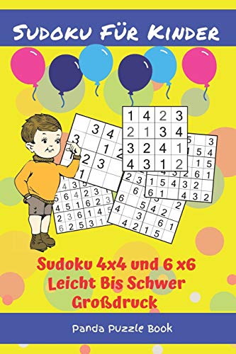 Sudoku Für Kinder - Sudoku 4x4 und 6x6 Leicht Bis Schwer Großdruck: Logikspiele Kinder - Rätselbuch Für Kinder Sudoku Für Kinder - Sudoku 4x4 und 6x6 Leicht Bis Schwer Großdruck: Logikspiele Kinder - Rätselbuch Für Kinder von Independently Published