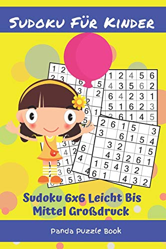 Sudoku Für Kinder - Sudoku 6x6 Leicht Bis Mittel Großdruck: Logikspiele Kinder - Rätselbuch Für Kinder Sudoku Für Kinder - Sudoku 6x6 Leicht Bis Mittel Großdruck: Logikspiele Kinder - Rätselbuch Für Kinder