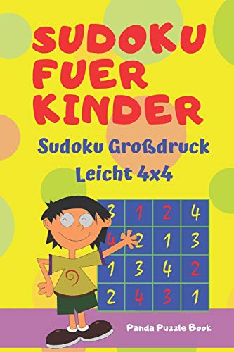 Sudoku Fuer Kinder - Sudoku Großdruck Leicht 4x4: Logikspiele Kinder - rätselbuch für kinder Sudoku Fuer Kinder - Sudoku Großdruck Leicht 4x4: Logikspiele Kinder - rätselbuch für kinder