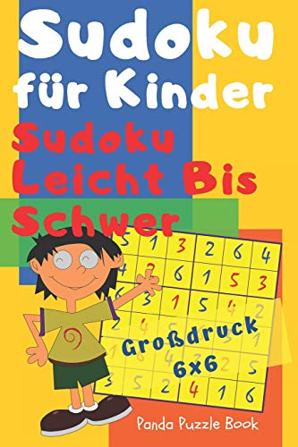 Sudoku Fuer Kinder - Sudoku Leicht Bis Schwer - Großdruck 6x6: Logikspiele Kinder - Rätselbuch Für Kinder Sudoku Fuer Kinder - Sudoku Leicht Bis Schwer - Großdruck 6x6: Logikspiele Kinder - Rätselbuch Für Kinder von Independently Published