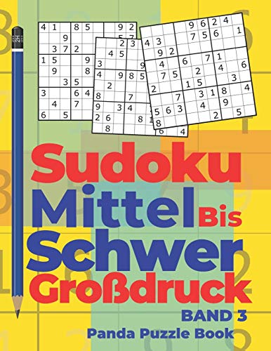 Sudoku Mittel bis Schwer Großdruck - Band 3: Rätselbuch Für Erwachsene - Logikspiele Für Erwachsene - Denkspiel Rätsel Sudoku Mittel bis Schwer Großdruck - Band 3: Rätselbuch Für Erwachsene - Logikspiele Für Erwachsene - Denkspiel Rätsel von Independently Published