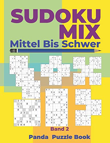 Sudoku Mix Mittel Bis Schwer - Band 2: Sudoku Irregular Buch, das Sudoku X, Sudoku Hyper, Sudoku Twins, Sudoku Triathlon A, Sudoku Triathlon B, Sudoku ... Samurai,Sudoku 12x12, Sudoku 16x16 enthält.