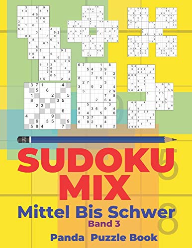 Sudoku Mix Mittel Bis Schwer - Band 3: Sudoku Irregular Buch, das Sudoku X, Sudoku Hyper, Sudoku Twins, Sudoku Triathlon A, Sudoku Triathlon B, Sudoku ... Samurai,Sudoku 12x12, Sudoku 16x16 enthält. von Independently Published