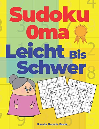 Sudoku Oma Leicht Bis Schwer: Denksport Für Senioren - Rätselbuch Für Erwachsene Sudoku Oma Leicht Bis Schwer: Denksport Für Senioren - Rätselbuch Für Erwachsene