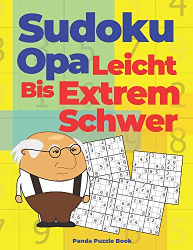 Sudoku Opa Leicht Bis Extrem Schwer: Denksport Für Senioren - Rätselbuch Für Erwachsene Sudoku Opa Leicht Bis Extrem Schwer: Denksport Für Senioren - Rätselbuch Für Erwachsene