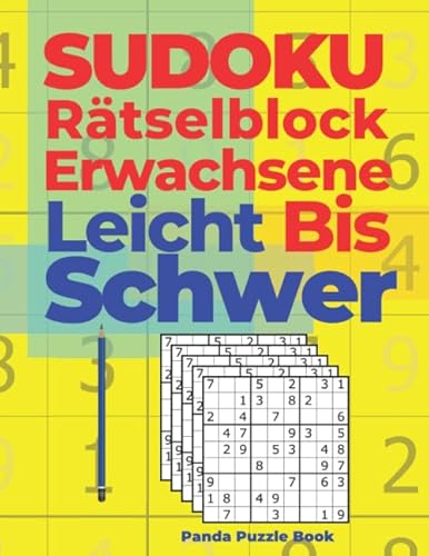 Sudoku Rätselblock Erwachsene Leicht Bis Schwer: Rätselbuch Für Erwachsene - logikspiele für erwachsen Sudoku Rätselblock Erwachsene Leicht Bis Schwer: Rätselbuch Für Erwachsene - logikspiele für erwachsen