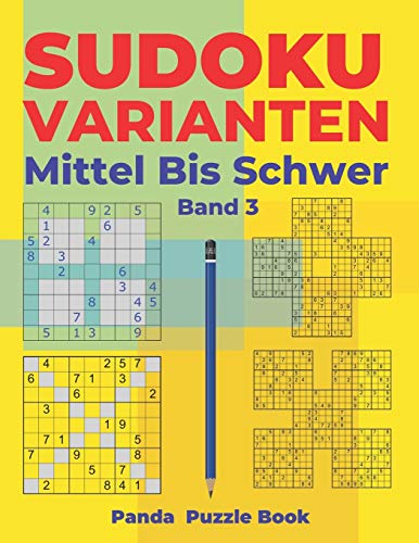 Sudoku Varianten Mittel Bis Schwer - Band 3: Sudoku Mix Buch, das Sudoku X, Sudoku Hyper, Sudoku Twins, Sudoku Triathlon A, Sudoku Triathlon B, Sudoku Marathon, Sudoku Samurai enthält. Sudoku Varianten Mittel Bis Schwer - Band 3: Sudoku Mix Buch, das Sudoku X, Sudoku Hyper, Sudoku Twins, Sudoku Triathlon A, Sudoku Triathlon B, Sudoku Marathon, Sudoku Samurai enthält. von Independently Published